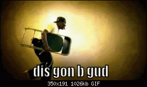 Click image for larger version. 

Name:	THISGONBGUD.gif 
Views:	410 
Size:	1.00 MB 
ID:	3565