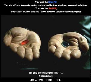 Click image for larger version. 

Name:	matrix_red_blue_pill.jpg 
Views:	267 
Size:	33.0 KB 
ID:	3170