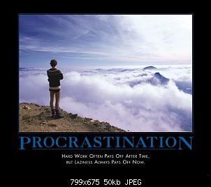 Click image for larger version. 

Name:	procrastination.jpg 
Views:	241 
Size:	50.0 KB 
ID:	6507