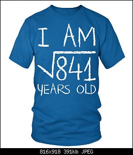 Click image for larger version. 

Name:	square-root-of-841-years-old-29th-math-nerd-birthday-shirt.jpg 
Views:	194 
Size:	391.4 KB 
ID:	11047