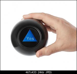 Click image for larger version. 

Name:	Magic-8-Ball.jpg 
Views:	164 
Size:	24.4 KB 
ID:	7610
